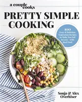 A Couple Cooks Pretty Simple Cooking: 100 finom vegetáriánus recept, hogy beleszeressen a valódi ételekbe - A Couple Cooks Pretty Simple Cooking: 100 Delicious Vegetarian Recipes to Make You Fall in Love with Real Food