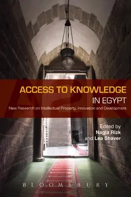 A tudáshoz való hozzáférés Egyiptomban: Új kutatások a szellemi tulajdon, az innováció és a fejlesztés területén - Access to Knowledge in Egypt: New Research in Intellectual Property, Innovation and Development