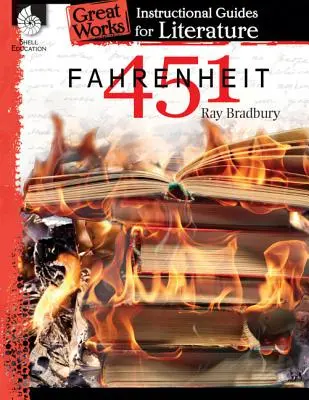 Fahrenheit 451: A Fahrenheit: A Fahrenheit: A Fahrenheit: A Fahrenheit: A Fahrenheit: A Fahrenheit: A Fahrenheit: A Fahrenheit című könyv: An Instructional Guide for Literature: An Instructional Guide for Literature - Fahrenheit 451: An Instructional Guide for Literature: An Instructional Guide for Literature