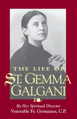 Szent Gemma Galgani élete - The Life of St. Gemma Galgani