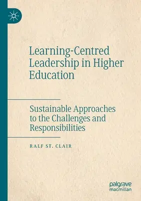 Tanulásközpontú vezetés a felsőoktatásban: Fenntartható megközelítések a kihívások és felelősségek kezelésére - Learning-Centred Leadership in Higher Education: Sustainable Approaches to the Challenges and Responsibilities