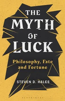 A szerencse mítosza: Filozófia, sors és szerencse - The Myth of Luck: Philosophy, Fate, and Fortune