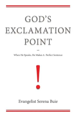 Isten felkiáltójele: Amikor beszél, tökéletes mondatot alkot - God's Exclamation Point: When He Speaks, He Makes A Perfect Sentence