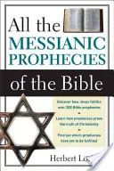 A Biblia összes messiási próféciája - All the Messianic Prophecies of the Bible