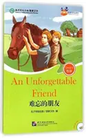 Felejthetetlen barát (tizenéveseknek): (5. szint) - Unforgettable Friend (for Teenagers): Friends Chinese Graded Readers (Level 5)