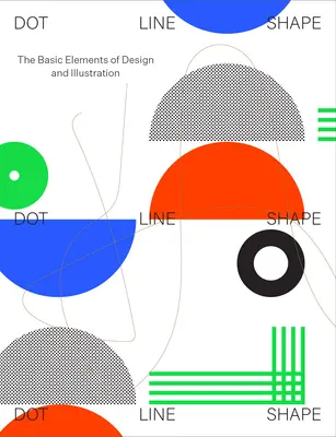 Dot Line Shape: A design és az illusztráció alapelemei - Dot Line Shape: The Basic Elements of Design and Illustration