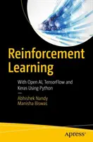 Megerősítő tanulás: Open Ai, Tensorflow és Keras segítségével Pythonban - Reinforcement Learning: With Open Ai, Tensorflow and Keras Using Python