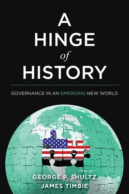 A történelem csuklója: Kormányzás egy kialakulóban lévő új világban - A Hinge of History: Governance in an Emerging New World