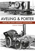 Aveling & Porter: A John Crawley-gyűjtemény - Aveling & Porter: The John Crawley Collection