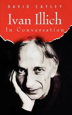 Ivan Illich beszélgetésben - Ivan Illich in Conversation