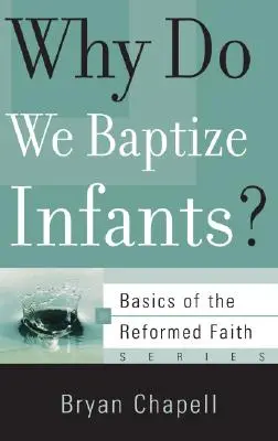 Miért kereszteljük meg a csecsemőket? - Why Do We Baptize Infants?