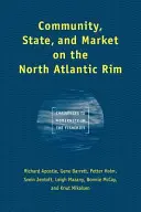 Közösség, állam és piac az észak-atlanti partvidéken - A modernitás kihívásai a halászatban - Community, State, and Market on the North Atlantic Rim - Challenges to Modernity in the Fisheries