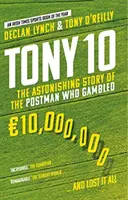 Tony 10 - A postás megdöbbentő története, aki 10 000 000 eurót játszott el ... és mindent elvesztett - Tony 10 - The Astonishing Story of the Postman who Gambled EURO10,000,000 ... and lost it all