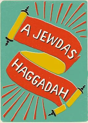 A Jewdas Haggada - A Jewdas Haggadah