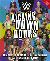 A WWE berúgja az ajtókat - A női szupersztárok uralják a ringet és megváltoztatják a játékot! - WWE Kicking Down Doors - Female Superstars Are Ruling the Ring and Changing the Game!