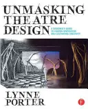 A színházi tervezés leleplezése: Egy tervező útmutatója az inspiráció megtalálásához és a kreativitás fejlesztéséhez - Unmasking Theatre Design: A Designer's Guide to Finding Inspiration and Cultivating Creativity