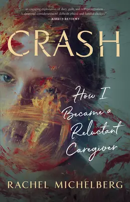 Crash: Hogyan lettem vonakodó gondozóvá - Crash: How I Became a Reluctant Caregiver