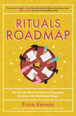 Rituálék útiterve: Az emberi út a mindennapi rutinok munkahelyi mágiává alakításához - Rituals Roadmap: The Human Way to Transform Everyday Routines Into Workplace Magic