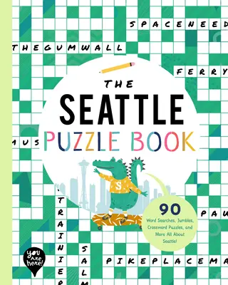 A Seattle rejtvénykönyv: 90 szókereső, kirakós, keresztrejtvény, és még sok más Mindent a Washington állambeli Seattle-ről! - The Seattle Puzzle Book: 90 Word Searches, Jumbles, Crossword Puzzles, and More All about Seattle, Washington!