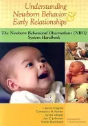 Az újszülöttkori viselkedés és a korai kapcsolatok megértése: Az újszülöttkori viselkedési megfigyelések (NBO) rendszerének kézikönyve - Understanding Newborn Behavior & Early Relationships: The Newborn Behavioral Observations (NBO) System Handbook