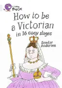 Hogyan legyél viktoriánus 16 könnyű lépésben - How to Be a Victorian in 16 Easy Stages