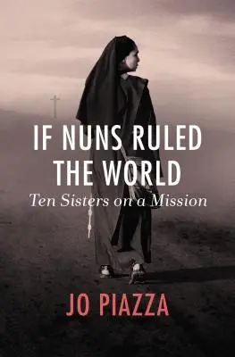 Ha apácák uralnák a világot: Tíz nővér egy küldetésen - If Nuns Ruled the World: Ten Sisters on a Mission