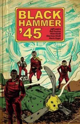 Black Hammer '45: A Black Hammer világából - Black Hammer '45: From the World of Black Hammer