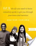 S.E.X: The All-You-Need-No-To-Know Sexuality Guide to Get You Out Through Your Teens and Twenties - S.E.X.: The All-You-Need-To-Know Sexuality Guide to Get You Through Your Teens and Twenties