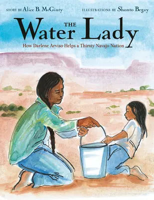 A vízhölgy: Hogyan segít Darlene Arviso a szomjazó navahó nemzeten - The Water Lady: How Darlene Arviso Helps a Thirsty Navajo Nation