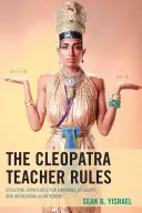 A Kleopátra tanító szabályai: Hatékony stratégiák a tanulók bevonására és az eredményesség növelésére - The Cleopatra Teacher Rules: Effective Strategies for Engaging Students and Increasing Achievement