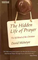 Az ima rejtett élete: A kereszténység éltető ereje - The Hidden Life of Prayer: The Life-Blood of the Christian