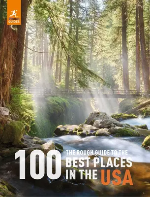 The Rough Guide to the 100 Best Places in the USA (Az USA 100 legjobb helyének durva útmutatója) - The Rough Guide to the 100 Best Places in the USA