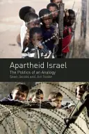 Apartheid Israel: Az analógia politikája - Apartheid Israel: The Politics of an Analogy