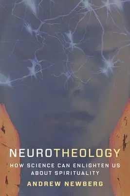 Neuroteológia: Hogyan világosíthat fel minket a tudomány a spiritualitásról? - Neurotheology: How Science Can Enlighten Us about Spirituality