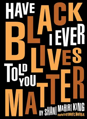 Have I Ever Told You Black Lives Matter (Fekete életek számítanak) - Have I Ever Told You Black Lives Matter