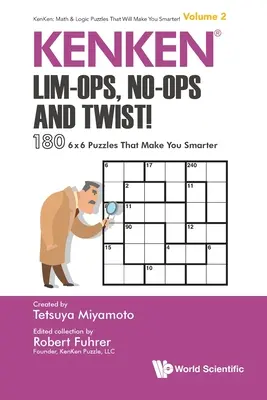 Kenken: Lim-Ops, No-Ops és Twist!: 180 6 X 6 rejtvény, amelyek okosabbá tesznek téged - Kenken: Lim-Ops, No-Ops and Twist!: 180 6 X 6 Puzzles That Make You Smarter