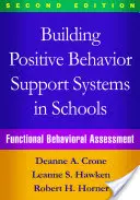 A pozitív viselkedést támogató rendszerek kiépítése az iskolákban, második kiadás: Funkcionális viselkedésértékelés - Building Positive Behavior Support Systems in Schools, Second Edition: Functional Behavioral Assessment