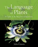 A növények nyelve: Útmutató a szignatúrák tanához - The Language of Plants: A Guide to the Doctrine of Signatures