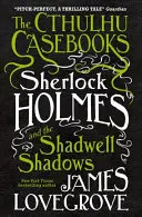 The Cthulhu Casebooks - Sherlock Holmes és a shadwelli árnyak - The Cthulhu Casebooks - Sherlock Holmes and the Shadwell Shadows