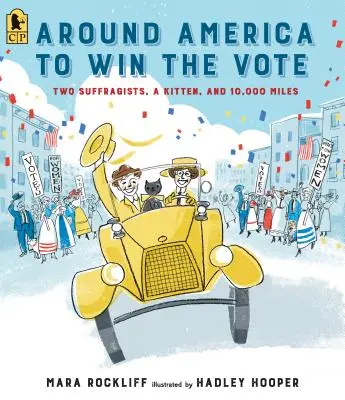 Amerika körül, hogy megnyerje a szavazást: Két szüfrazsett, egy cica és 10 000 mérföld - Around America to Win the Vote: Two Suffragists, a Kitten, and 10,000 Miles