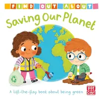 Find Out About: A bolygónk megmentése - Egy felemelhető táblás könyv a környezetvédelemről. - Find Out About: Saving Our Planet - A lift-the-flap board book about being green