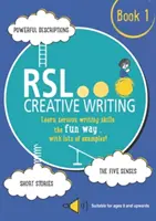 RSL Kreatív írás: Book 1 - KS2, KS3, 11 Plus & 13 Plus - Munkafüzet 9 éves kortól felfelé - RSL Creative Writing: Book 1 - KS2, KS3, 11 Plus & 13 Plus - Workbook For Ages 9 Upwards