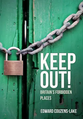 Keep Out! Nagy-Britannia tiltott helyei - Keep Out!: Britain's Forbidden Places