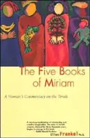 Miriam öt könyve: Egy nő kommentárja a Tórához - Five Books of Miriam: A Woman's Commentary on the Torah