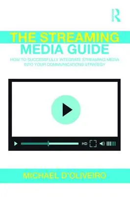 A Streaming Media Guide: Hogyan integrálhatja sikeresen a streaming médiát a kommunikációs stratégiájába? - The Streaming Media Guide: How to Successfully Integrate Streaming Media Into Your Communications Strategy