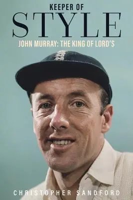 A stílus őrzője: John Murray, a Lord's királya - Keeper of Style: John Murray, the King of Lord's