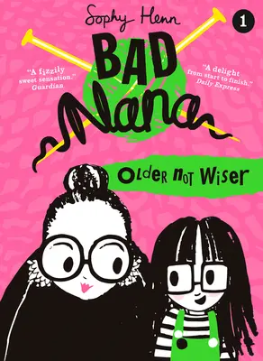 Öregebb, nem bölcsebb (Bad Nana, 1. könyv) - Older Not Wiser (Bad Nana, Book 1)