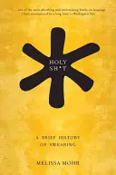 Holy Sh*t: A káromkodás rövid története - Holy Sh*t: A Brief History of Swearing