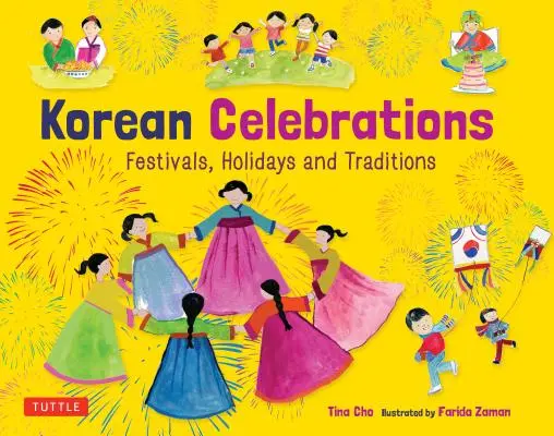 Koreai ünnepek: Ünnepek, ünnepek és hagyományok - Korean Celebrations: Festivals, Holidays and Traditions