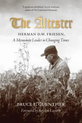 Az Itester: Friesen, egy mennonita vezető változó időkben - The ltester: Herman D.W. Friesen, a Mennonite Leader in Changing Times